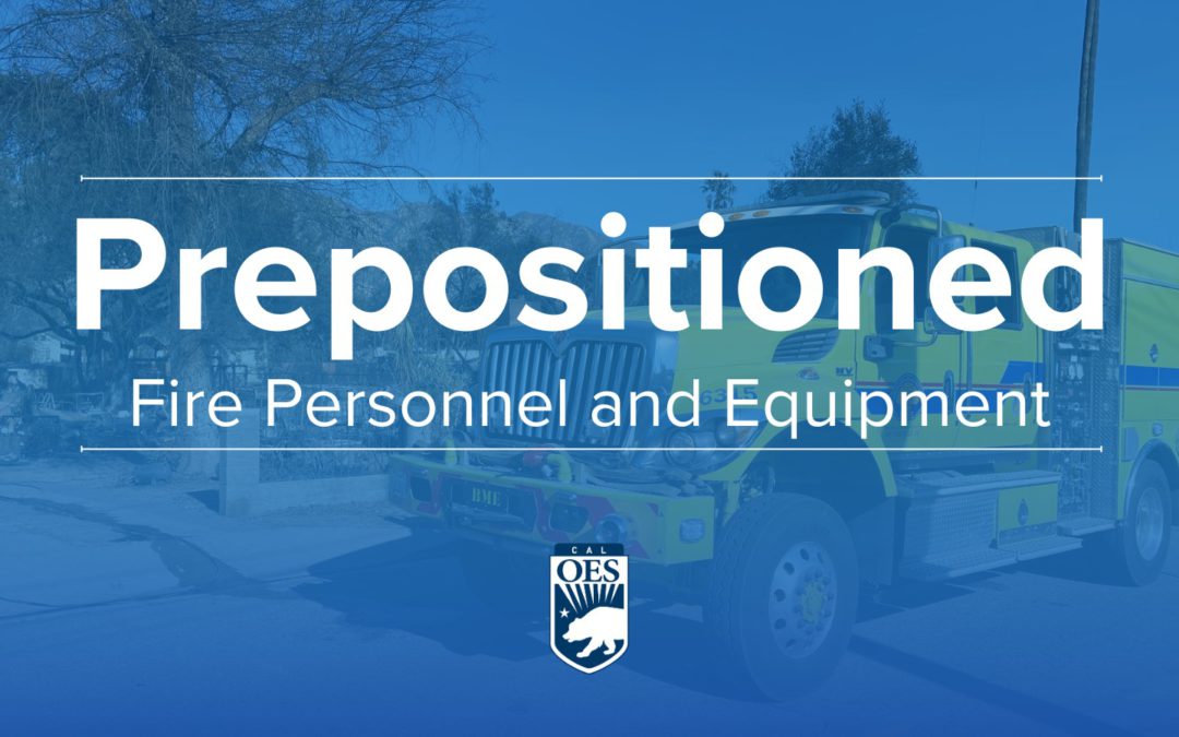 Cal OES Prepositions Resources in Northern California Ahead of Critical Fire Weather Conditions